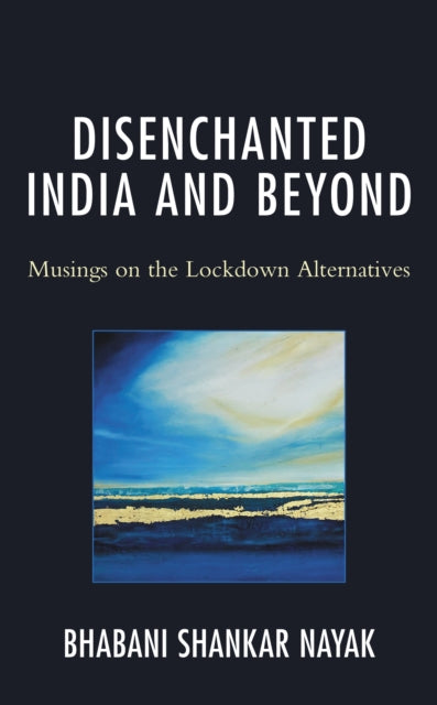 Book cover of: Disenchanted India and Beyond. By: Bhabani Shankar Nayak