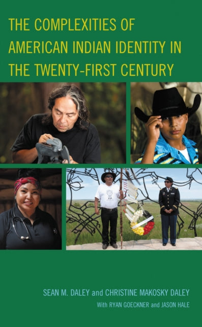 Book cover of: Complexities of American Indian Identity in the Twenty-First Century. By: Sean M. Daley
