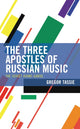 Book cover of: Three Apostles of Russian Music. By: Gregor Tassie