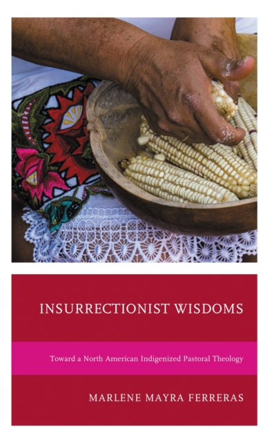 Book cover of: Insurrectionist Wisdoms. By: Marlene M. Ferreras