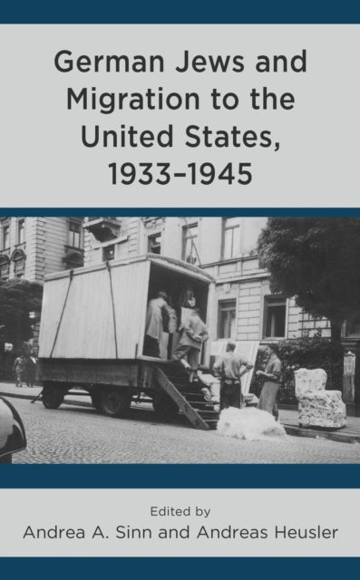 Book cover of: German Jews and Migration to the United States, 1933–1945. By: Andrea A. Sinn