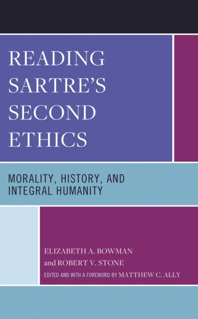 Book cover of: Reading Sartre's Second Ethics. By: Elizabeth A. Bowman