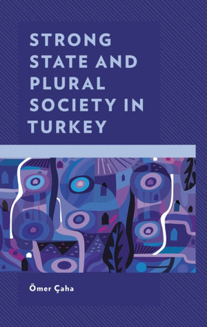 Strong State and Plural Society in Turkey