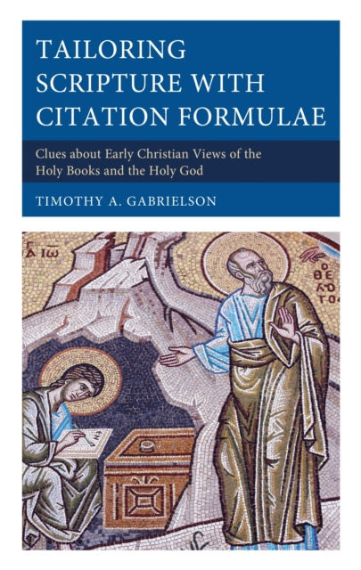 Book cover of: Tailoring Scripture with Citation Formulae. By: Timothy A. Gabrielson