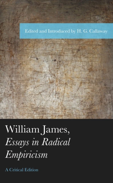 Book cover of: William James, Essays in Radical Empiricism. By: H. G. Callaway