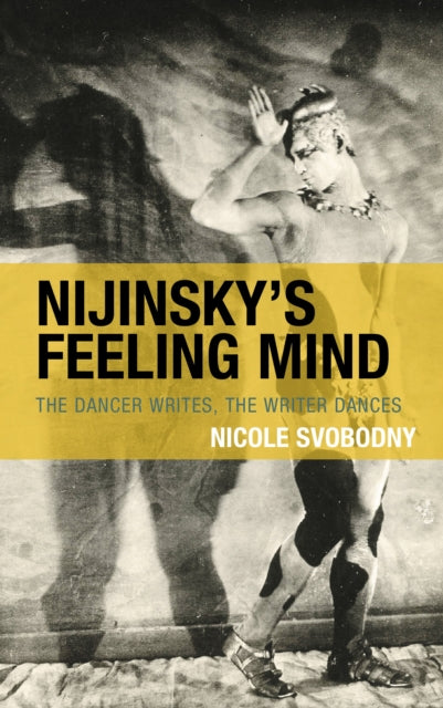 Book cover of: Nijinsky's Feeling Mind. By: Nicole Svobodny