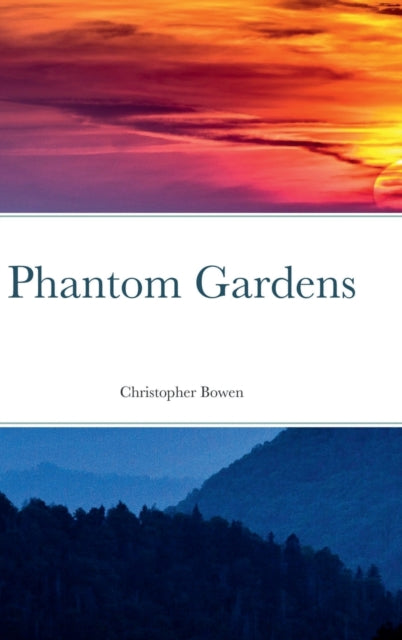 Book cover of: Phantom Gardens. By: Christopher Bowen