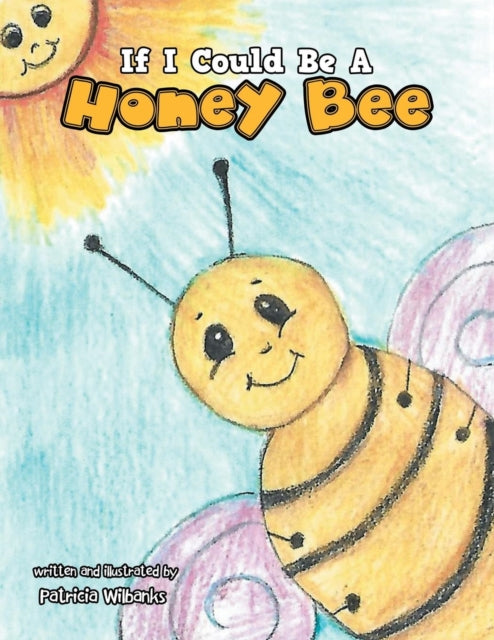 Book cover of: If I Could Be a Honey Bee