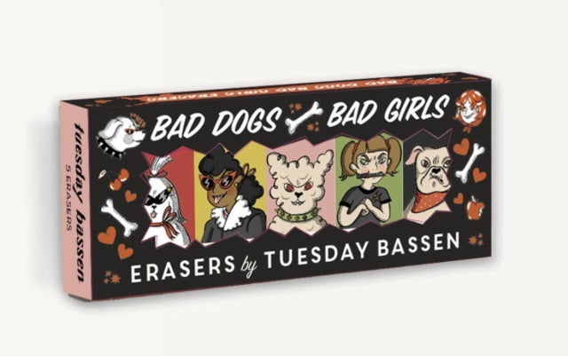 Book cover of: Bad Dogs Bad Girls Erasers. By: Tuesday Bassen