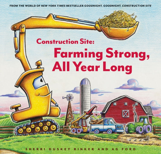 Book cover of: Construction Site: Farming Strong, All Year Long. By: Sherri Duskey Rinker