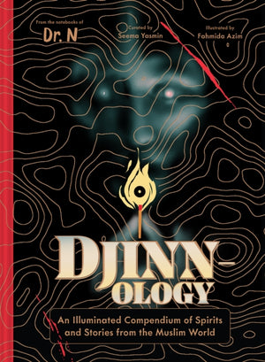 Djinnology, An Illuminated Compendium of Spirits and Stories from the Muslim World