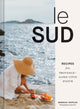 Le Sud, Recipes from Provence-Alpes-Cote d'Azur 9781797219530 Rebekah Peppler
