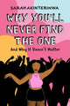 Book cover of: Why You'll Never Find the One. By: Sarah Akinterinwa