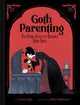 Goth Parenting, The Dark Joys of Raising Baby Bats 9781797229850 Casey Gilly