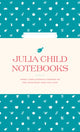 Book cover of: Julia Child Notebooks