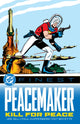 Book cover of: DC Finest: Peacemaker: Kill for Peace. By: Joe Gill