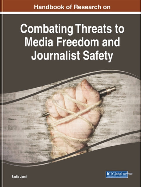 Book cover of: Combating Threats to Media Freedom and Journalist Safety. By: Sadia Jamil