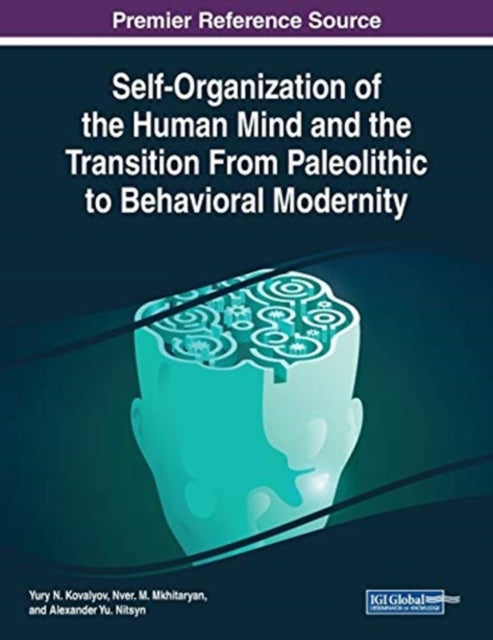 Book cover of: Self-Organization of the Human Mind and the Transition From Paleolithic to Behavioral Modernity. By: Yury N. Kovalyov