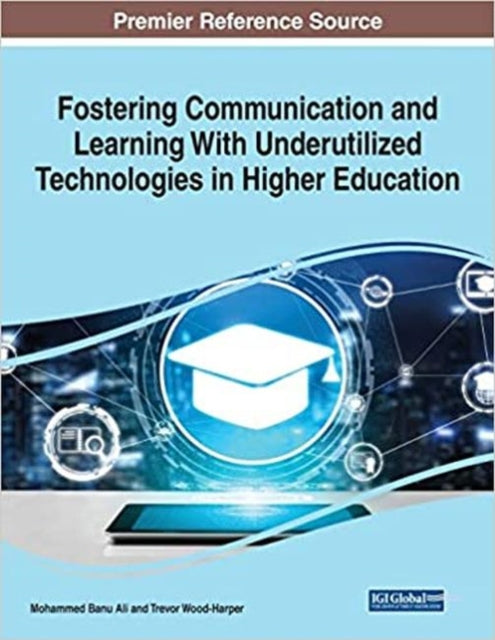 Book cover of: Fostering Communication and Learning With Underutilized Technologies in Higher Education. By: Mohammed Banu Ali