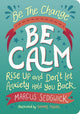 Book cover of: Be The Change - Be Calm. By: Marcus Sedgwick