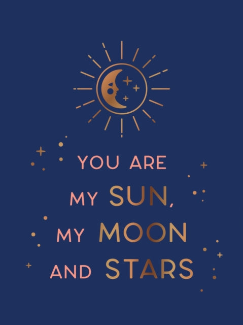 Book cover of: You Are My Sun, My Moon and Stars. By: Summersdale