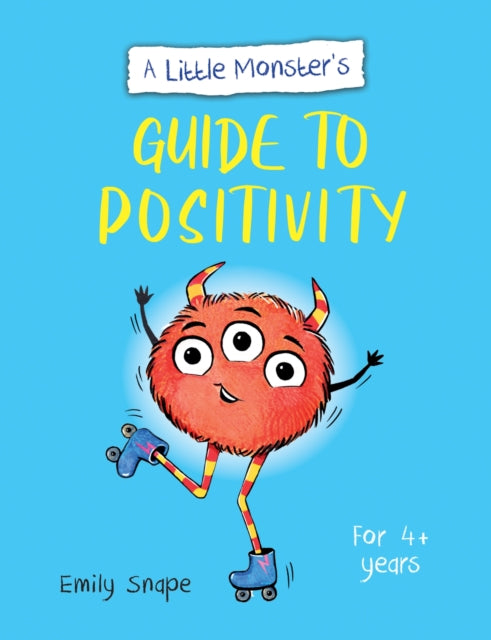 Book cover of: Little Monster’s Guide to Positivity. By: Emily Snape