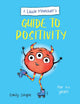 Book cover of: Little Monster’s Guide to Positivity. By: Emily Snape