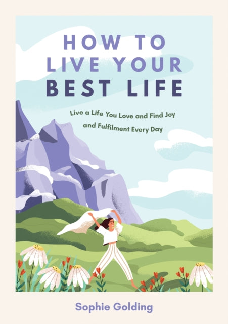 Book cover of: How to Live Your Best Life. By: Sophie Golding