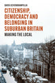 Book cover of: Citizenship, Democracy and Belonging in Suburban Britain. By: JEEVENDRAMPILLA..