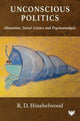 Book cover of: Unconscious Politics. By: R. D. Hinshelwood