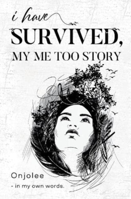 Book cover of: I Have Survived, My Me Too Story