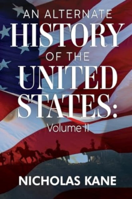 Book cover of: Alternate History of the United States: Volume II