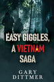 Book cover of: Easy Giggles, A Vietnam Saga. By: Gary D. Dittmer