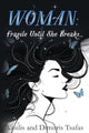 Book cover of: WOMAN: Fragile Until She Breaks...