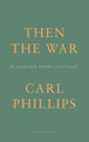 Book cover of: Then the War. By: Carl Phillips