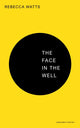 Book cover of: Face in the Well. By: Rebecca Watts