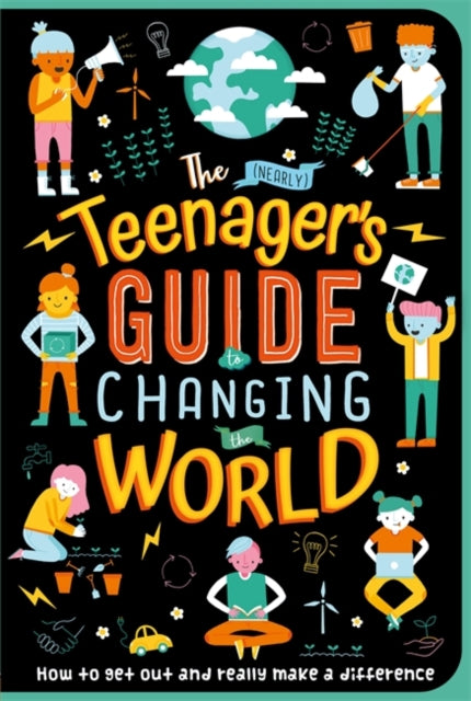 Book cover of: (Nearly) Teenager's Guide to Changing the World. By: Igloo (Firm) Staff