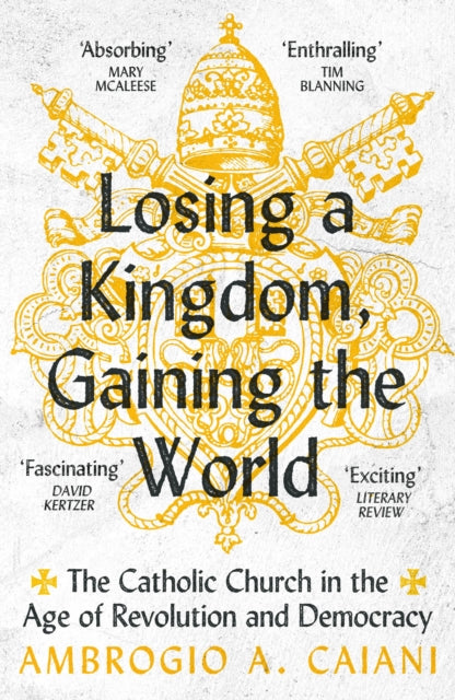 Book cover of: Losing a Kingdom, Gaining the World. By: Ambrogio A. Caiani
