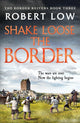 Book cover of: Shake Loose the Border. By: Robert Low