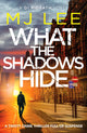 Book cover of: What the Shadows Hide. By: M. J. Lee