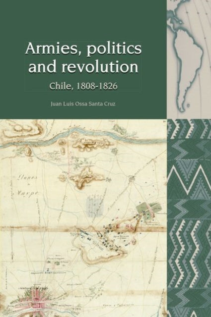 Book cover of: Armies, Politics and Revolution. By: Juan Luis Ossa Santa Cruz