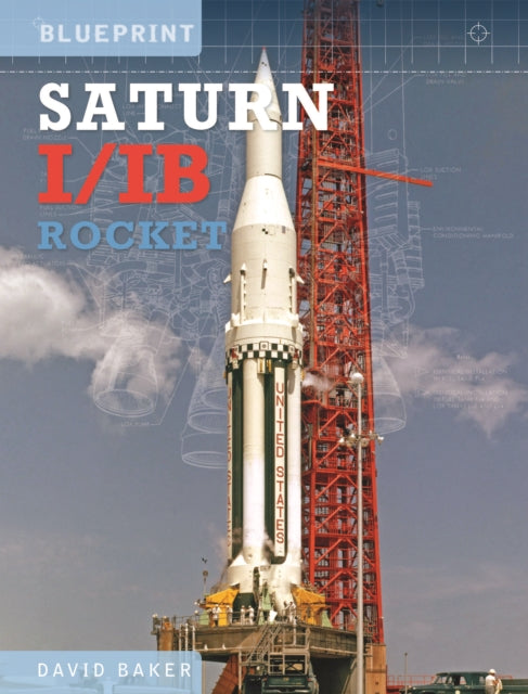 Book cover of: Saturn I/IB Rocket. By: David Baker