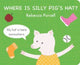 Book cover of: Where is Silly Pig's Hat?. By: Rebecca Purcell