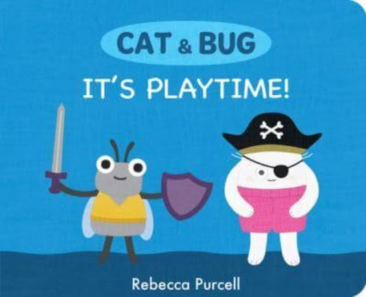 Book cover of: Cat & Bug: It's Playtime!. By: Rebecca Purcell