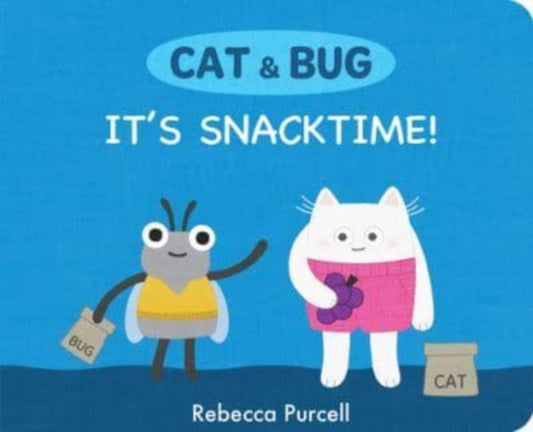Book cover of: Cat & Bug: It's Snack Time!. By: Rebecca Purcell