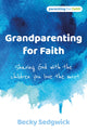 Book cover of: Grandparenting for Faith. By: Becky Sedgwick