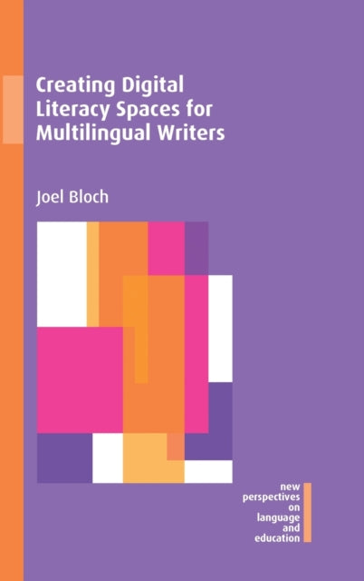 Book cover of: Creating Digital Literacy Spaces for Multilingual Writers. By: Joel Bloch