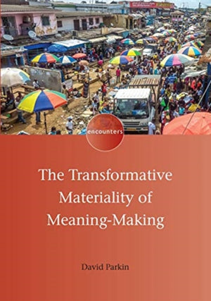 The Transformative Materiality of Meaning-Making