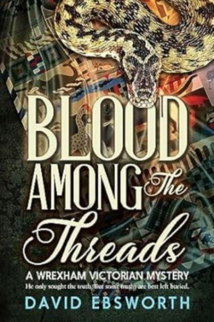 Book cover of: Blood Among The Threads. By: David Ebsworth