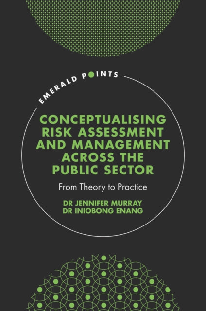 Book cover of: Conceptualising Risk Assessment and Management across the Public Sector. By: Jennifer Murray